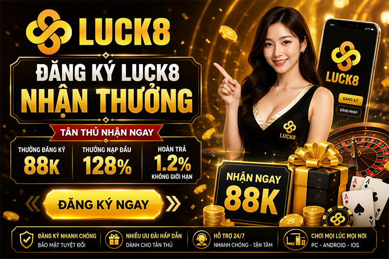 Đăng ký Luck8 để nhận 88K